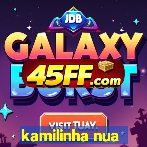 kamilinha nua
